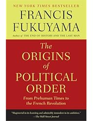 Book: The Origins of Political Order: From Prehuman Times to the French Revolution - Farrar, Straus and Giroux