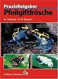 Pfeilgiftfr&ouml;sche - Praxisratgeber - Wolfgang Schmidt, Friedrich-Wilhelm Henkel