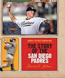 The Story of the San Diego Padres (Baseball: The Great American Game)