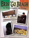 Erin Go Bragh: A Travelogue in Song : Piano/Vocal/Chords