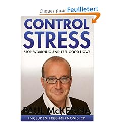 Control Stress: Stop Worrying and Feel Good Now!