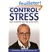 Control Stress: Stop Worrying and Feel Good Now!