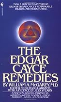 The Edgar Cayce Remedies: A Practical, Holistic Approach to Arthritis, Gastric Disorder, Stress, Allergies, Colds, and Much More The Edgar Cayce Remedies: A Practical, Holistic Approach to Arthritis, Gastric Disorder, Stress, Allergies, Colds, and Much More
