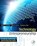Technology entrepreneurship : creating, capturing, and protecting value
