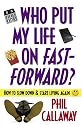 Who Put My Life on Fast-Forward?: How to Slow Down and Start Living Again
