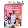 Die 101 sch�nsten Ideen f�r Kindergeburtstage: Basteleien, Spiele, Rezepte Partydeko und mehr...