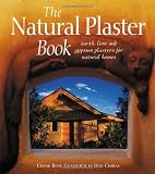 The Natural Plaster Book Earth Lime And Gypsum Plasters For Natural Homes