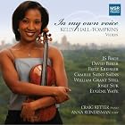 Kelly Hall-Tompkins: In My Own Voice by  Kelly Hall Tompkins;violin;Craig Ketter;piano;Anna Reinersman;harp, Johann Sebastian Bach, David Baker, Fritz Kreisler, and Camille Saint-Saens 