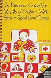 A Resource Guide for Parents of Children with Brain or Spinal Cord Tumors