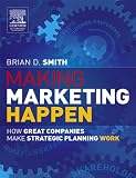 Making marketing happen : how great companies make strategic marketing planning work for them