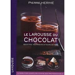 Le Larousse du chocolat : Recettes, techniques et tours de main
