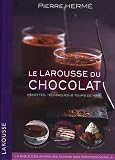 Le Larousse du chocolat : Recettes, techniques et tours de main