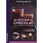 Le Larousse du chocolat : Recettes, techniques et tours de main