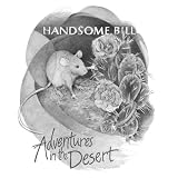 Handsome Bill: Adventures in the Desert