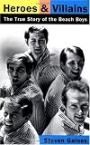 Heroes And Villains: The True Story Of The Beach Boys