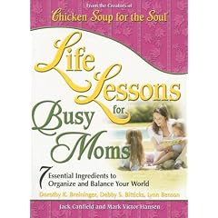 Life Lessons for Busy Moms (Chicken Soup for the Soul)