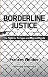 Borderline justice : the fight for refugee and migrant rights