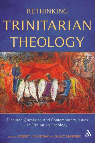 Rethinking Trinitarian Theology: Disputed Questions And Contemporary Issues in Trinitarian Theology Rethinking Trinitarian Theology: Disputed Questions And Contemporary Issues in Trinitarian Theology