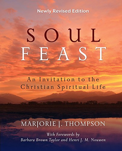 Soul Feast, Newly Revised Edition: An Invitation to the Christian Spiritual Life