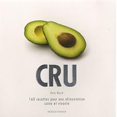 Cru : 160 recettes pour une alimentation saine et vivante