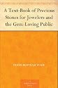 A Text-Book of Precious Stones for Jewelers and the Gem-Loving Public
