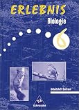 Erlebnis Biologie - Ausgaben 2002-2004 f&uuml;r Hauptschulen. Ausgaben 2002-2004 f&uuml;r Hauptschulen: Erlebnis Biologie 6. Arbeitsheft. Sachsen