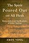 The Spirit Poured Out on All Flesh: Pentecostalism and the Possibility of Global Theology