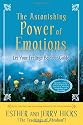 The Astonishing Power Of Emotions: Let Your Feelings Be Your Guide