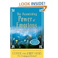 The Astonishing Power of Emotions: Let Your Feelings Be Your Guide