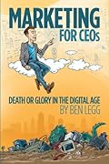 Marketing for CEOs: Death or Glory in the Digital Age