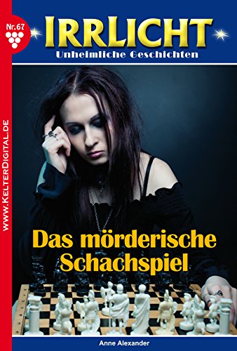 Irrlicht 67 - Gruselroman: Das mörderische Schachspiel (German Edition)