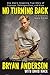 No Turning Back: One Man's Inspiring True Story of Courage, Determination, and Hope
