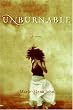 Unburnable: A Novel
