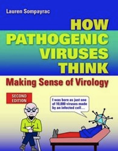 How Pathogenic Viruses Think: Making Sense of Virology by Lauren Sompayrac (2012-05-25)