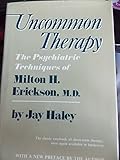 Uncommon therapy : the psychiatric techniques of Milton H. Erikson, M.D.
