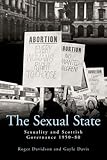 The sexual state : sexuality and Scottish governance, 1950-80
