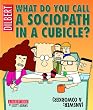 What Do You Call A Sociopath In A Cubicle?  Answer:  A Coworker  (A Dilbert Treasury)