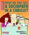 What Do You Call A Sociopath In A Cubicle?  Answer:  A Coworker  (A Dilbert Treasury)