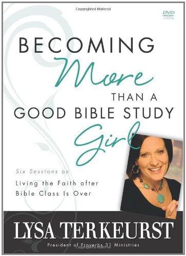 Becoming More Than a Good Bible Study Girl Participant's Guide: Living the Faith after Bible Class Is Over