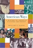 American Ways: A History of American Cultures, 1865 to Present Volume II