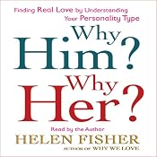 Why Him? Why Her?: Understanding Your Personality Type and Finding the Perfect Match | [Helen Fisher]