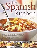 The Spanish kitchen : explore the ingredients, cooking techniques and culinary traditions of Spain, with over 100 delicious step-by-step recipes and over 400 photographs