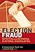 Election Fraud: Detecting and Deterring Electoral Manipulation (Brookings Series on Election Administration and Reform)