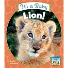 It's a Baby Lion! (Baby African Animals) by Kelly Doudna