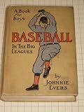 Baseball in the big leagues,: By Johnnie Evers, and Hugh S. Fullerton