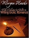 The Cheaters Guide to Writing Erotic Romance For Publication and Profit