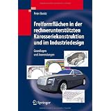 Freiformfl�chen in der rechnerunterst�tzten Karosseriekonstruktion und im Industriedesign: Grundlagen und Anwendungenvon "Peter Bonitz"