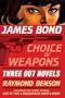 James Bond: Choice of Weapons: Three 007 Novels: The Facts of Death; Zero Minus Ten; The Man with the Red Tattoo (James Bond 007)