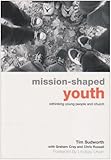 Mission-shaped youth : rethinking young people and church