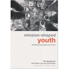 Mission-shaped Youth: Rethinking Young People and Church